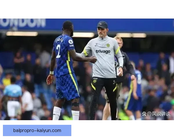 图赫尔逼抢策略在新赛季中展现出持续提升的竞争力与战术灵活性