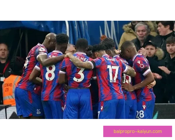 英超水晶宫表现稳健，近期状态回暖引人期待